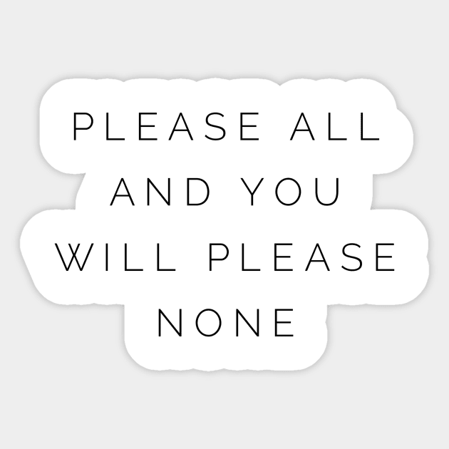 please all and you will please none Sticker by GMAT